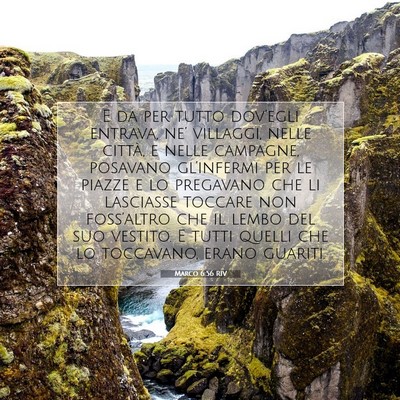 Picture 07 - Marco 6:56 RIV - E da per tutto dov’egli entrava, ne’ - Bible Verse Picture