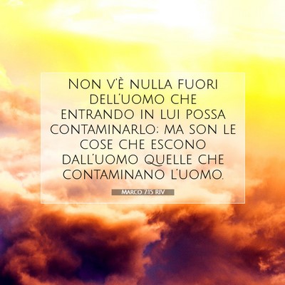 Picture 07 - Marco 7:15 RIV - Non v’è nulla fuori dell’uomo che entrando - Bible Verse Picture