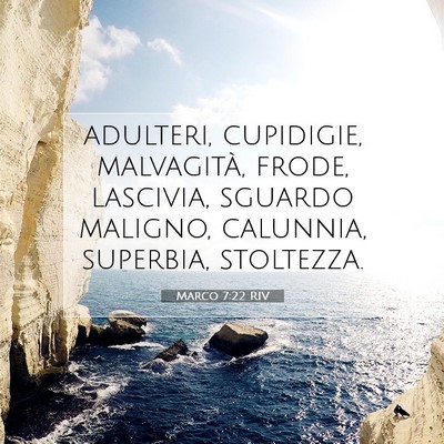 Picture 07 - Marco 7:22 RIV - adulteri, cupidigie, malvagità, frode, lascivia, - Bible Verse Picture