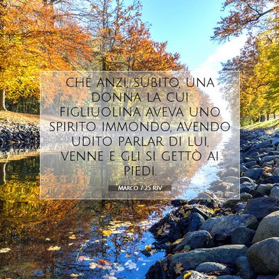 Picture 07 - Marco 7:25 RIV - ché anzi, subito, una donna la cui figliuolina - Bible Verse Picture