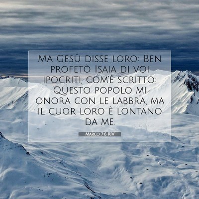 Picture 07 - Marco 7:6 RIV - Ma Gesù disse loro: Ben profetò Isaia di voi - Bible Verse Picture
