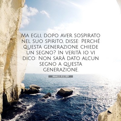 Picture 07 - Marco 8:12 RIV - Ma egli, dopo aver sospirato nel suo spirito, - Bible Verse Picture