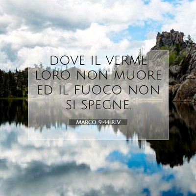 Picture 07 - Marco 9:44 RIV - dove il verme loro non muore ed il fuoco non si - Bible Verse Picture