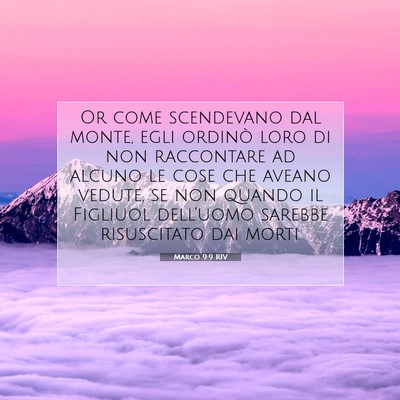 Picture 07 - Marco 9:9 RIV - Or come scendevano dal monte, egli ordinò loro - Bible Verse Picture