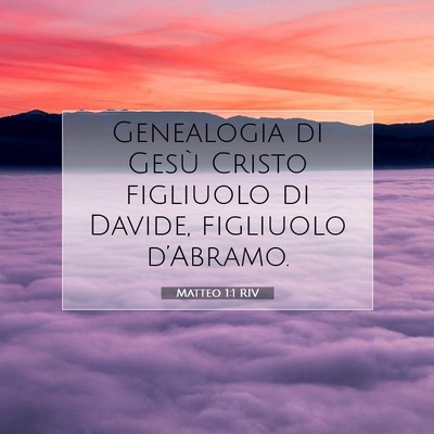 Picture 07 - Matteo 1:1 RIV - Genealogia di Gesù Cristo figliuolo di Davide, - Bible Verse Picture