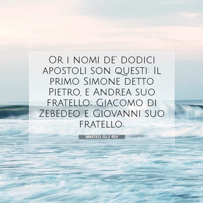 Picture 07 - Matteo 10:2 RIV - Or i nomi de’ dodici apostoli son questi: Il - Bible Verse Picture