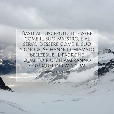 Picture 07 - Matteo 10:25 RIV - Basti al discepolo di essere come il suo maestro, - Bible Verse Picture