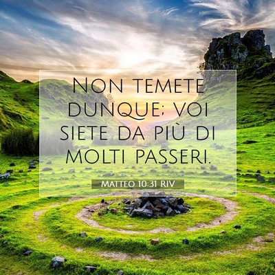 Picture 07 - Matteo 10:31 RIV - Non temete dunque; voi siete da più di molti - Bible Verse Picture