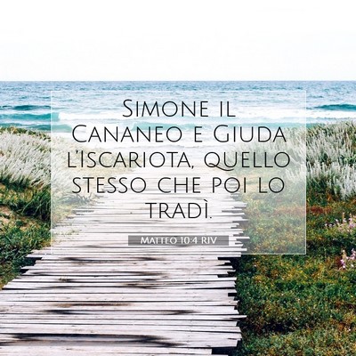 Picture 07 - Matteo 10:4 RIV - Simone il Cananeo e Giuda l’Iscariota, quello - Bible Verse Picture