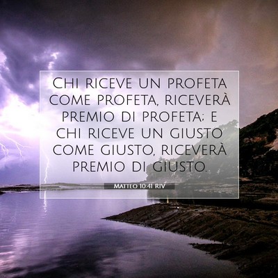 Picture 07 - Matteo 10:41 RIV - Chi riceve un profeta come profeta, riceverà - Bible Verse Picture