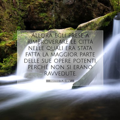 Picture 07 - Matteo 11:20 RIV - Allora egli prese a rimproverare le città nelle - Bible Verse Picture