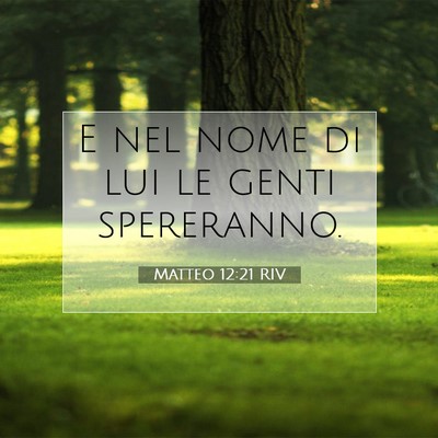 Picture 07 - Matteo 12:21 RIV - E nel nome di lui le genti - Bible Verse Picture