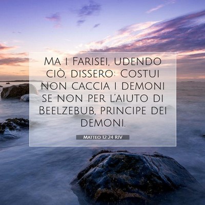 Picture 07 - Matteo 12:24 RIV - Ma i Farisei, udendo ciò, dissero: Costui non - Bible Verse Picture