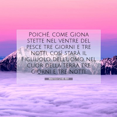 Picture 07 - Matteo 12:40 RIV - Poiché, come Giona stette nel ventre del pesce - Bible Verse Picture