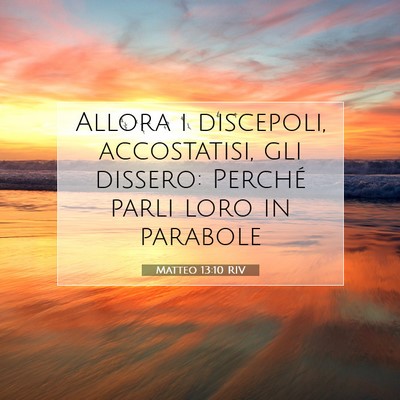 Picture 07 - Matteo 13:10 RIV - Allora i discepoli, accostatisi, gli dissero: - Bible Verse Picture