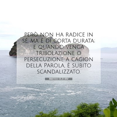 Picture 07 - Matteo 13:21 RIV - però non ha radice in sé, ma è di corta - Bible Verse Picture