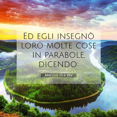 Picture 07 - Matteo 13:3 RIV - Ed egli insegnò loro molte cose in parabole, - Bible Verse Picture