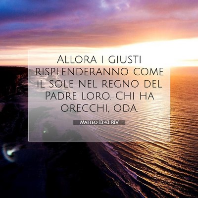 Picture 07 - Matteo 13:43 RIV - Allora i giusti risplenderanno come il sole nel - Bible Verse Picture