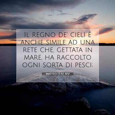 Picture 07 - Matteo 13:47 RIV - Il regno de’ cieli è anche simile ad una rete - Bible Verse Picture