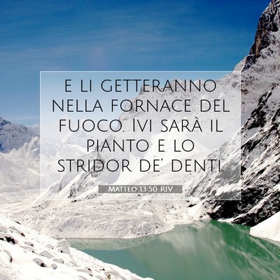 Picture 07 - Matteo 13:50 RIV - e li getteranno nella fornace del fuoco. Ivi - Bible Verse Picture
