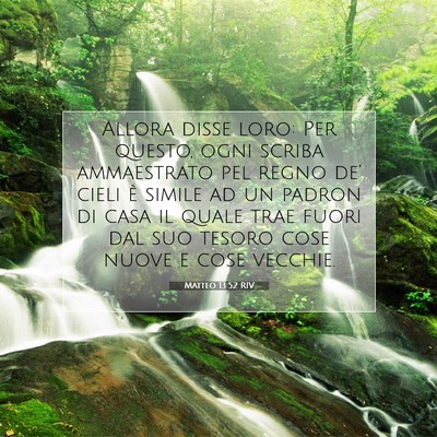 Picture 07 - Matteo 13:52 RIV - Allora disse loro: Per questo, ogni scriba - Bible Verse Picture