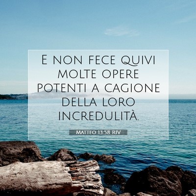 Picture 07 - Matteo 13:58 RIV - E non fece quivi molte opere potenti a cagione - Bible Verse Picture