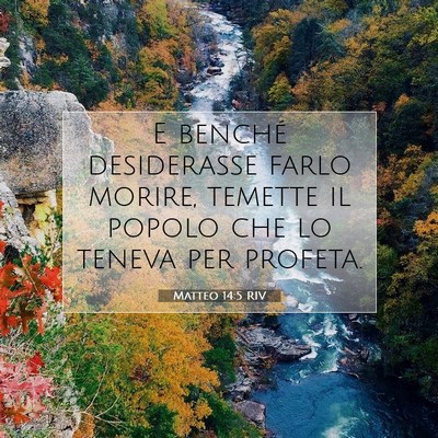 Picture 07 - Matteo 14:5 RIV - E benché desiderasse farlo morire, temette il - Bible Verse Picture