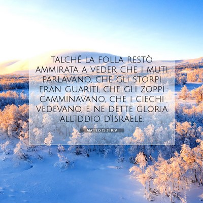 Picture 07 - Matteo 15:31 RIV - talché la folla restò ammirata a veder che i - Bible Verse Picture
