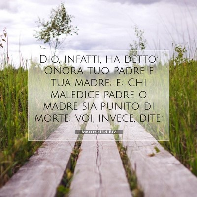 Picture 07 - Matteo 15:4 RIV - Dio, infatti, ha detto: Onora tuo padre e tua - Bible Verse Picture