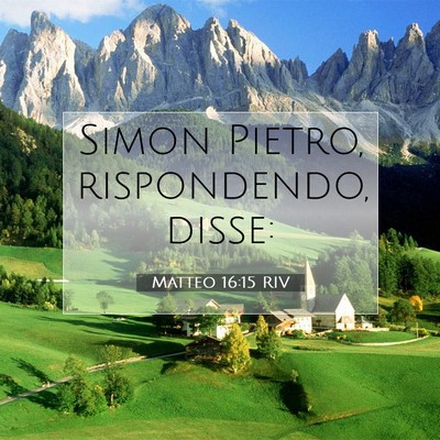 Picture 07 - Matteo 16:15 RIV - Simon Pietro, rispondendo, - Bible Verse Picture