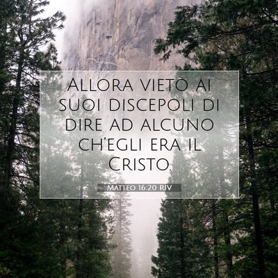 Picture 07 - Matteo 16:20 RIV - Allora vietò ai suoi discepoli di dire ad alcuno - Bible Verse Picture