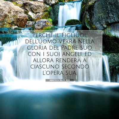 Picture 07 - Matteo 16:27 RIV - Perché il Figliuol dell’uomo verrà nella - Bible Verse Picture