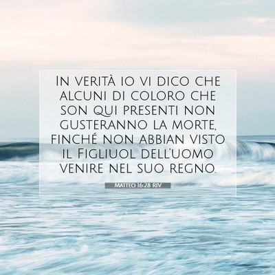 Picture 07 - Matteo 16:28 RIV - In verità io vi dico che alcuni di coloro che - Bible Verse Picture