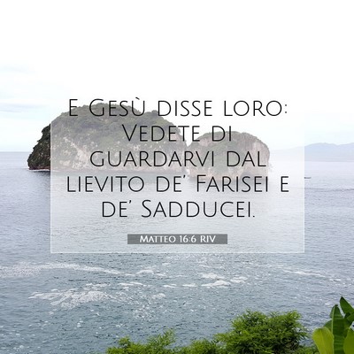 Picture 07 - Matteo 16:6 RIV - E Gesù disse loro: Vedete di guardarvi dal - Bible Verse Picture