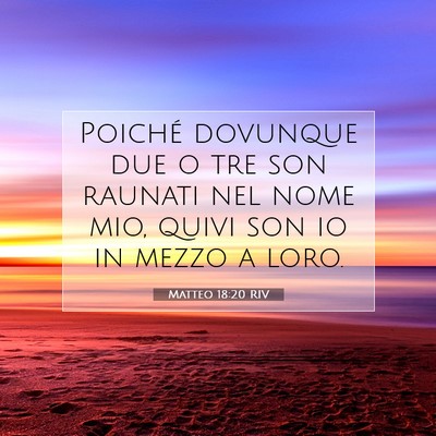 Picture 07 - Matteo 18:20 RIV - Poiché dovunque due o tre son raunati nel nome - Bible Verse Picture