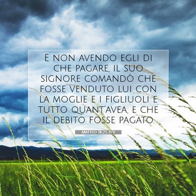 Picture 07 - Matteo 18:25 RIV - E non avendo egli di che pagare, il suo signore - Bible Verse Picture