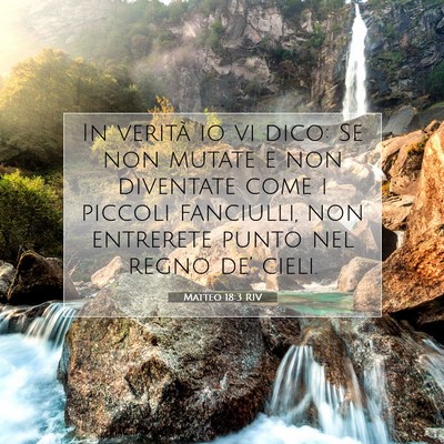 Picture 07 - Matteo 18:3 RIV - In verità io vi dico: Se non mutate e non - Bible Verse Picture
