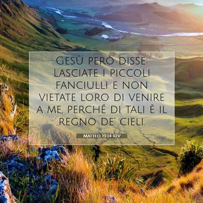 Picture 07 - Matteo 19:14 RIV - Gesù però disse: Lasciate i piccoli fanciulli e - Bible Verse Picture
