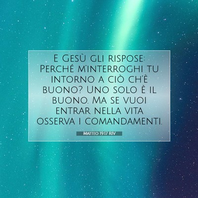 Picture 07 - Matteo 19:17 RIV - E Gesù gli rispose: Perché m’interroghi tu - Bible Verse Picture