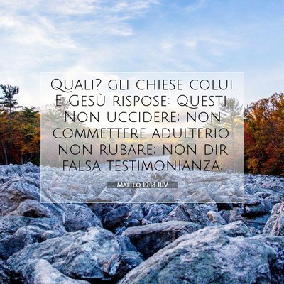 Picture 07 - Matteo 19:18 RIV - Quali? gli chiese colui. E Gesù rispose: Questi: - Bible Verse Picture