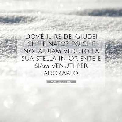 Picture 07 - Matteo 2:2 RIV - Dov’è il re de’ Giudei che è nato? Poiché - Bible Verse Picture
