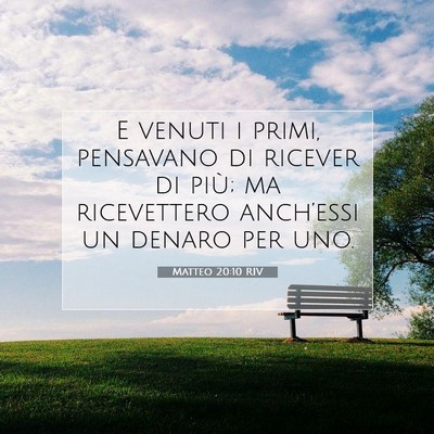 Picture 07 - Matteo 20:10 RIV - E venuti i primi, pensavano di ricever di più; - Bible Verse Picture