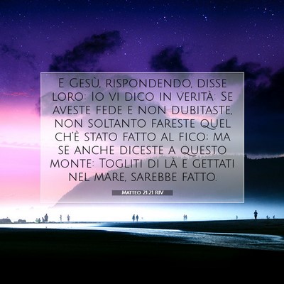 Picture 07 - Matteo 21:21 RIV - E Gesù, rispondendo, disse loro: Io vi dico in - Bible Verse Picture