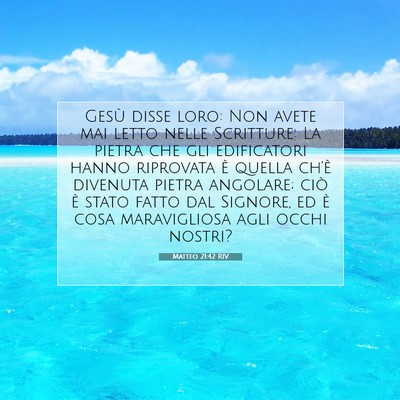 Picture 07 - Matteo 21:42 RIV - Gesù disse loro: Non avete mai letto nelle - Bible Verse Picture