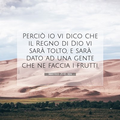 Picture 07 - Matteo 21:43 RIV - Perciò io vi dico che il Regno di Dio vi sarà - Bible Verse Picture