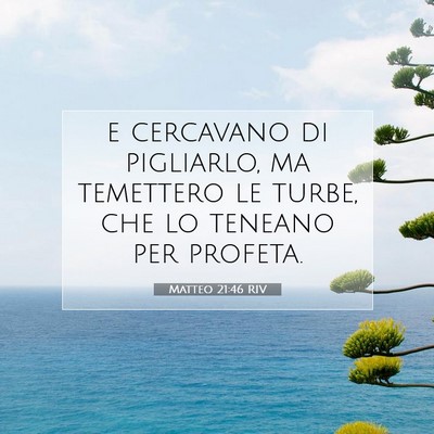 Picture 07 - Matteo 21:46 RIV - e cercavano di pigliarlo, ma temettero le turbe, - Bible Verse Picture