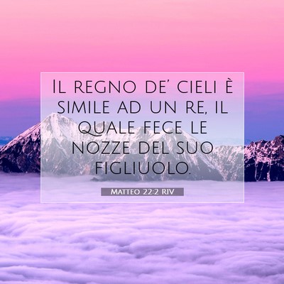 Picture 07 - Matteo 22:2 RIV - Il regno de’ cieli è simile ad un re, il quale - Bible Verse Picture