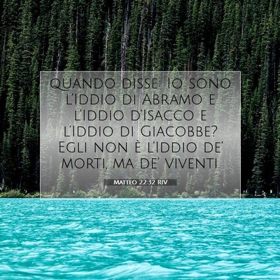 Picture 07 - Matteo 22:32 RIV - quando disse: Io sono l’Iddio di Abramo e - Bible Verse Picture