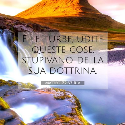 Picture 07 - Matteo 22:33 RIV - E le turbe, udite queste cose, stupivano della - Bible Verse Picture