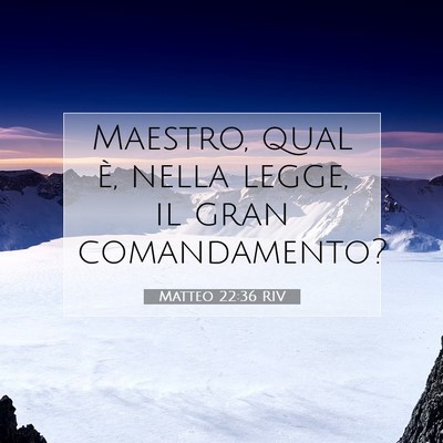 Picture 07 - Matteo 22:36 RIV - Maestro, qual è, nella legge, il gran - Bible Verse Picture
